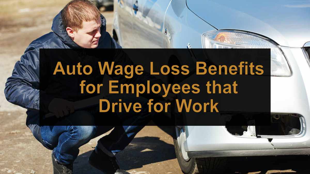 Auto Wage Loss Benefits for Employees that Drive for Work